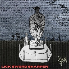 LICK SWORD SHARPEN - OPEN THE CURTAINS