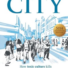 PDF✔read❤online Save Your City: How Toxic Culture Kills Community & What to Do About It