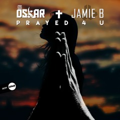 Dj Oskar & Jamie B - Prayed 4 U