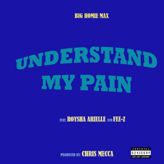 Understand My Pain (feat. Roysha Arielle and Fee-Z)