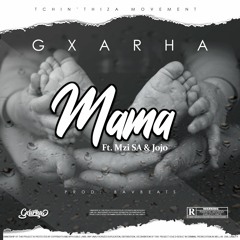 Gxarha - Mama ft. Mzi SA & Jojo (Prod. BavBeats)