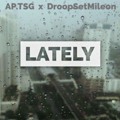 LATELY - AP.TSG 777 x SwagMileon (DroopSetCEO x 777GangCEO)