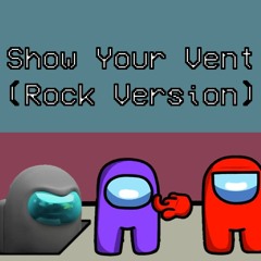Show Your Vent (Rock Version)