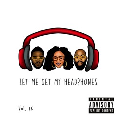 Let Me Get My Headphones Playlist Volume 16 🎧
