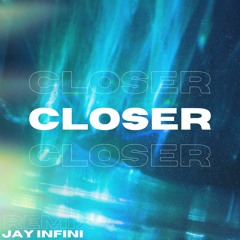 Closer (Jay Infini Remix)