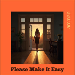 Please Make It Easy