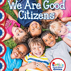 [GET] KINDLE 💚 We Are Good Citizens (Rookie Read-About Civics) by  Ann Bonwill [EPUB