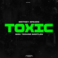 Britney Spears - Toxic (SIRC Techno Bootleg)