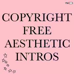 Copyright Free Aesthetic Intros