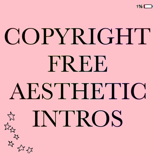 Copyright Free Aesthetic Intros