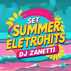 Set Summer Eletro Hits - DJ Zanetti