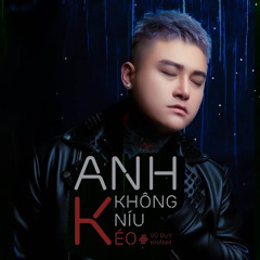 Anh Không Níu Kéo 1