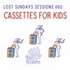 Lost Sundays Sessions 002: Cassettes For Kids DJ mix artwork - Electronic music tracklist cover image