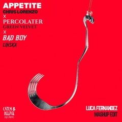 FREE DL: Appetite x Percolator x Bad Boy (Luca Fernandez Edit)