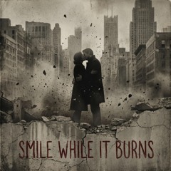 smile while it burns