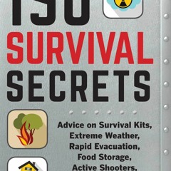 Kindle⚡online✔PDF 150 Survival Secrets: Advice on Survival Kits, Extreme Weather, Rapid Evacuat