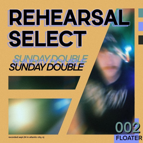 002 Rehearsal Select - FLOATER
