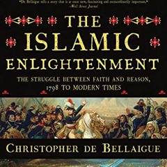 Access PDF EBOOK EPUB KINDLE The Islamic Enlightenment: The Struggle Between Faith and Reason, 1798