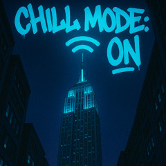 Chill Mode: ON