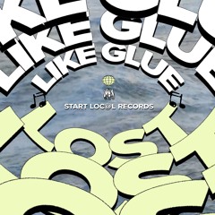 PREMIERE: Like Glue - Lost [Start Local]