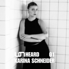 UNHEARD 01 | KARINA SCHNEIDER