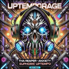 UptempoRage - Tha Reaper-Anxiety-(Euphoric Uptempo) Official