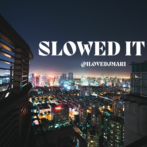 Saï T - Searchin My Lady (@ILoveDJMari SLowed IT)
