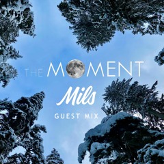The Moment - Episode 27 - Mils Guest Mix
