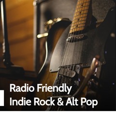 Radio Friendly Indie Rock & Alt Pop