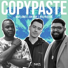 COPYPASTE Radio | feat. Wavy Jones & Ain Souf & Ayaz Hussain | 12-21 | Radio Z