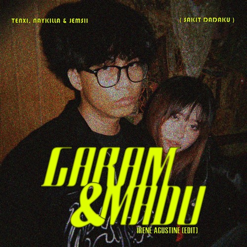 Tenxi, Naykilla & Jemsii - Garam & Madu (Sakit Dadaku) (Irene Agustine Edit)