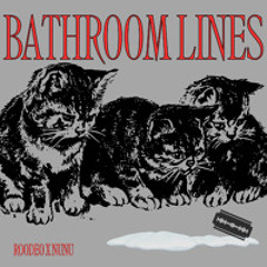 Bathroom Lines (Roedayo x Lil Nunu)