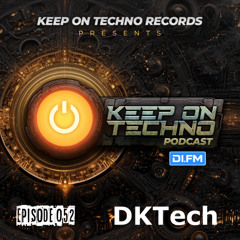 Keep On Techno Podcast 052 - DKTech