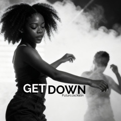 GET DOWN