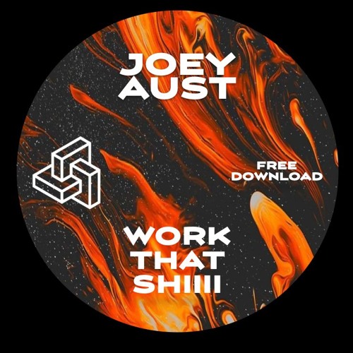 FREE DOWNLOAD - Joey Aust - Work that shiiii