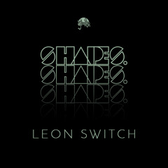 Shapes. Guest Mix 023 // Leon Switch