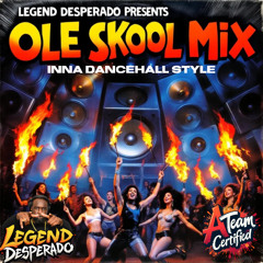 LEGEND DESPERADO PRESENTS OLE SKOOL INNA DANCEHALL STYLE
