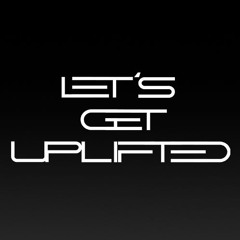 Let's Get Uplifted episode 225