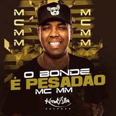 MC MM - O Bonde É Pesadão