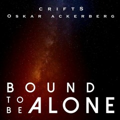 Bound To Be Alone (ft Oskar Ackerberg)