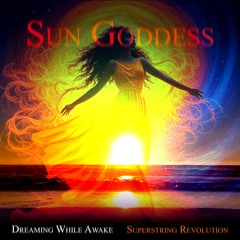 "Sun Goddess" Collab w/ SuperString Revolution