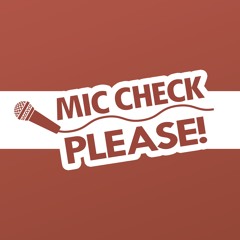 Mic Check, Please!