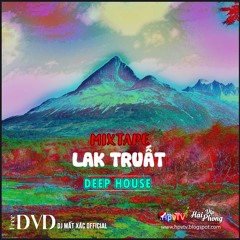 Mixtape Việt 2021 (ĐỘC) / LAK TRUẤT / Deephouse - G House - Tech House