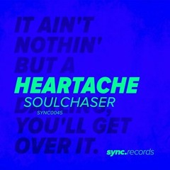Soulchaser - Heartache (Original Mix)