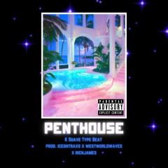 [FREE] K Suave X D Savage Type Beat - Penthouse (prod. Iceontraxs X Westworldwaves X Richjames)