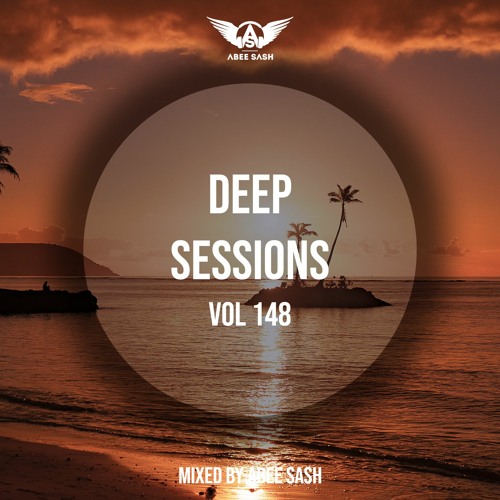 Deep Sessions - Vol 148 ★ Mixed By Abee Sash