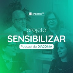 Podcast da Diaconia #1 - Projeto Sensibilizar