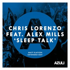 Chris Lorenzo feat. Alex Mills - Sleep Talk (Matt Elation Extended Edit)