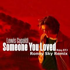 Some One You Love - Lewis Capaldi Req.STJ (Ronny Sky Remix )