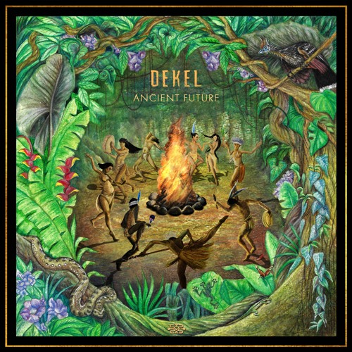 DEKEL - Ancient Future - (Full Album Mix)